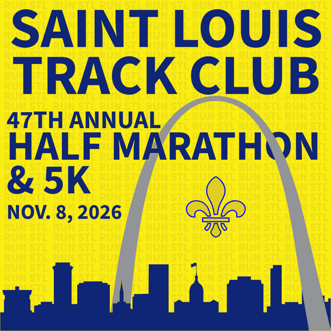 Poster for Saint Louis Track Club 47th Annual Half Marathon & 5K on Nov 8, 2026, with Gateway Arch silhouette and fleur-de-lis on a yellow background.